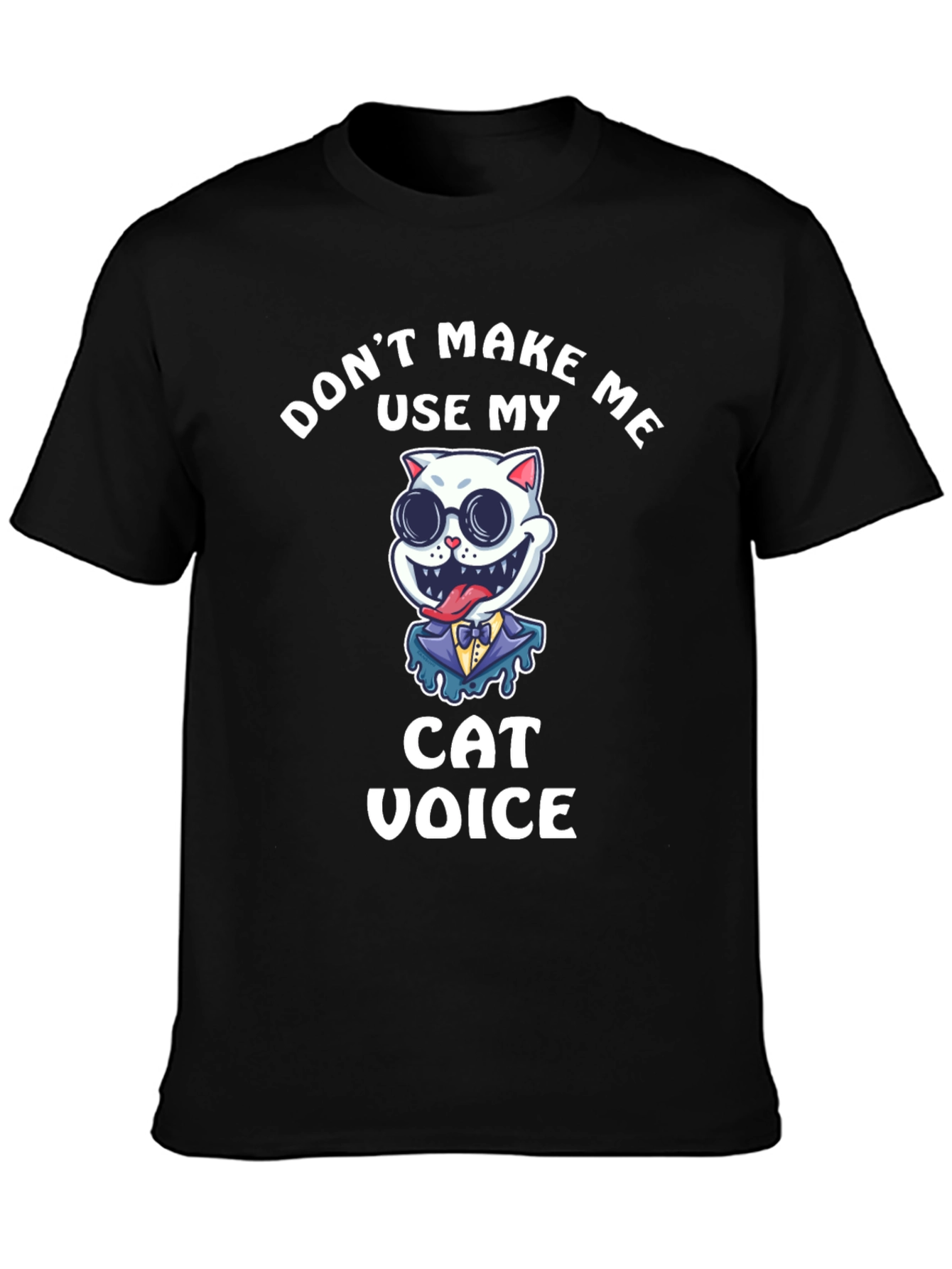 Dont Make Me Use My Cat Voice Black T-Shirt