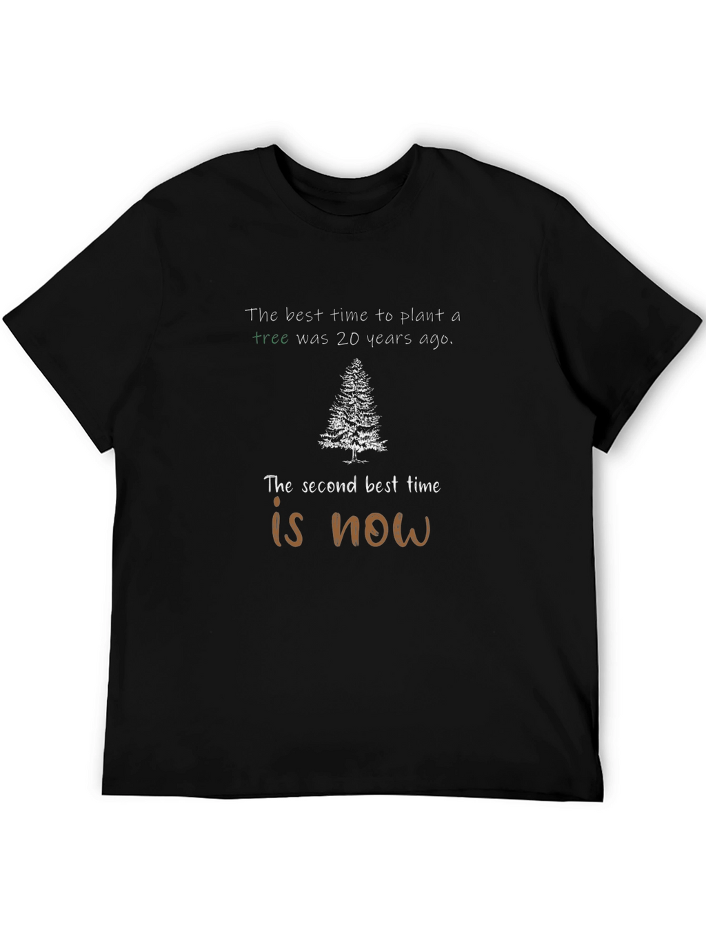 Plant a Tree T-Shirt: Best Time is Now