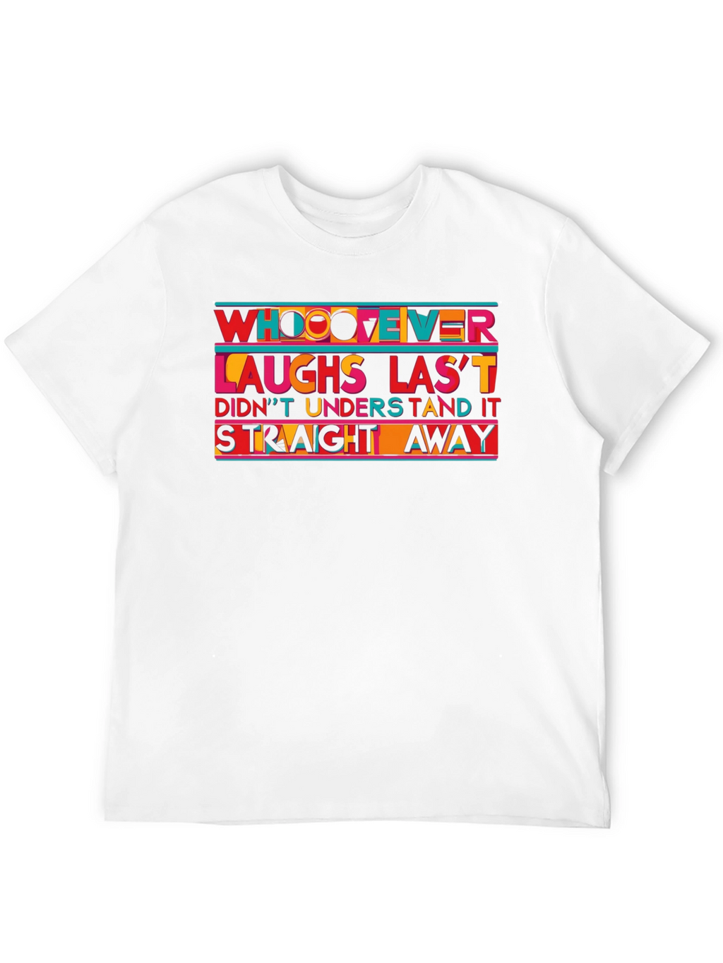 Humorous Whoever Laughs Last T-Shirt