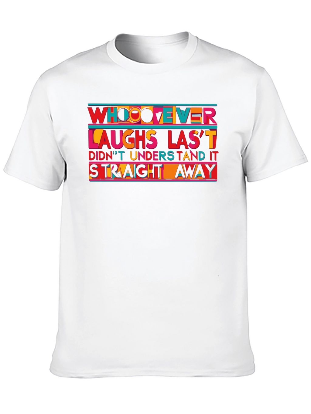 Humorous Whoever Laughs Last T-Shirt