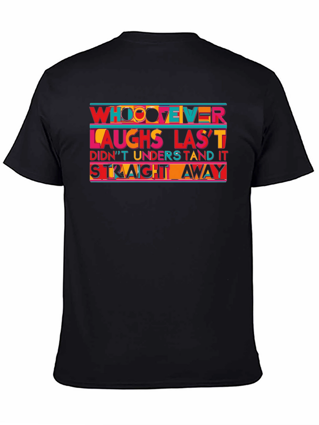 Humorous Whoever Laughs Last T-Shirt