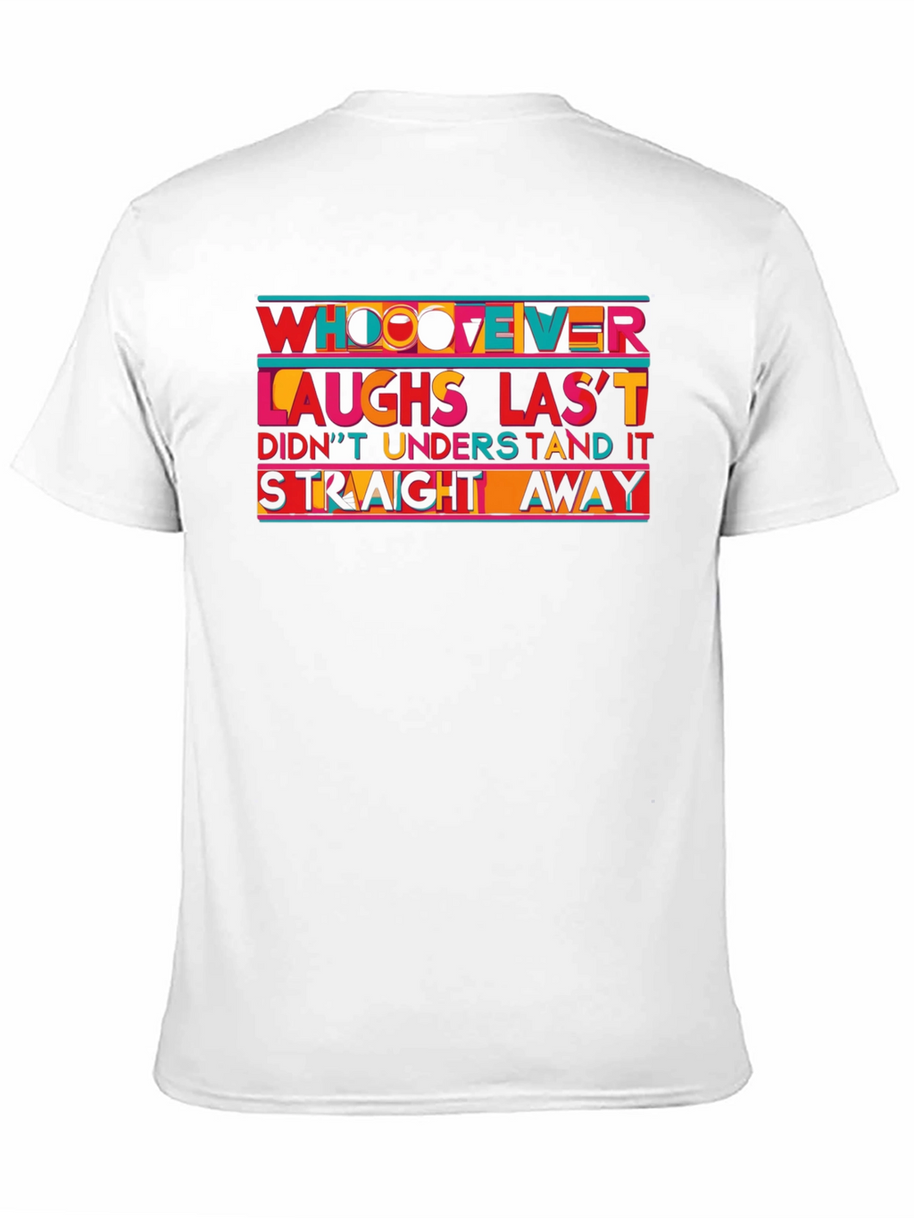 Humorous Whoever Laughs Last T-Shirt