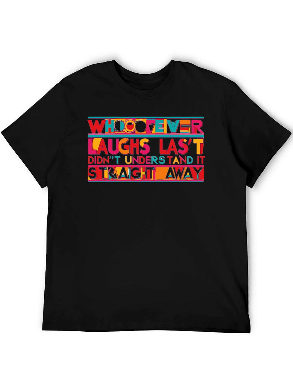 Humorous Whoever Laughs Last T-Shirt
