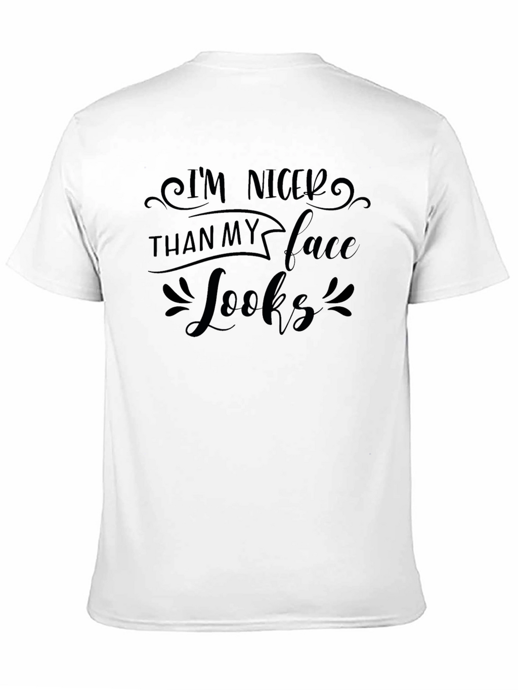 Im Nicer Than My Face Looks Black T-Shirt
