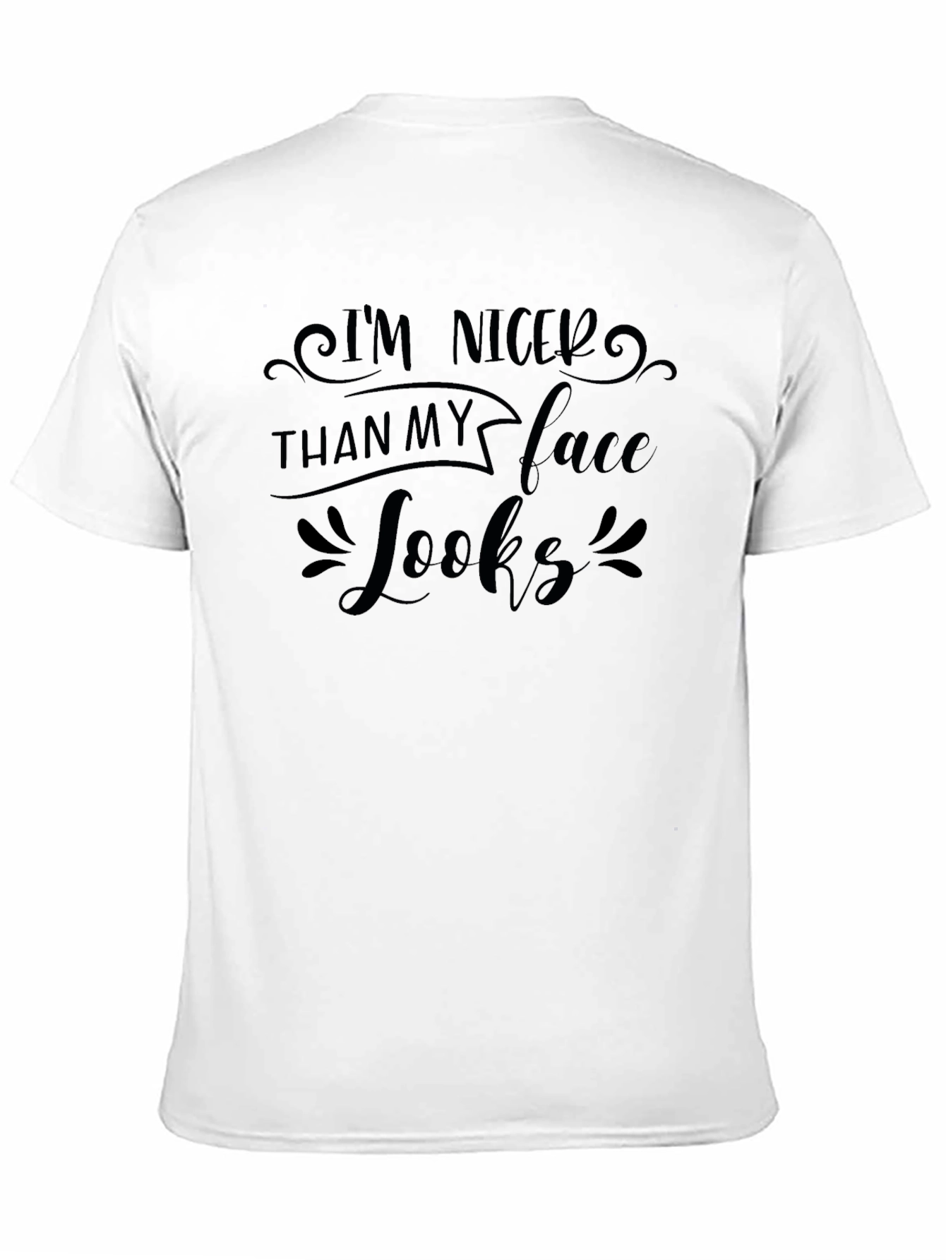 Im Nicer Than My Face Looks Black T-Shirt