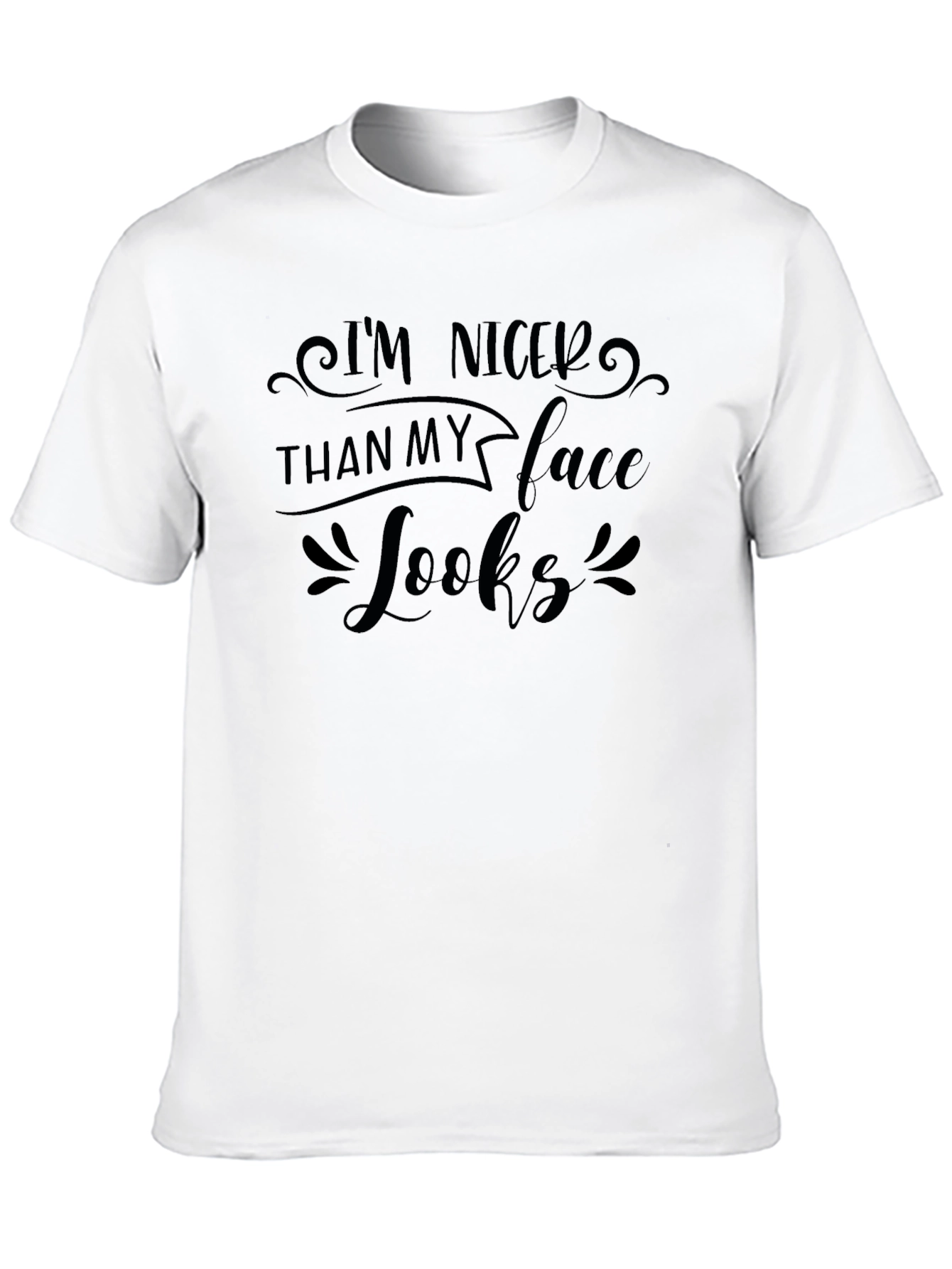 Im Nicer Than My Face Looks Black T-Shirt