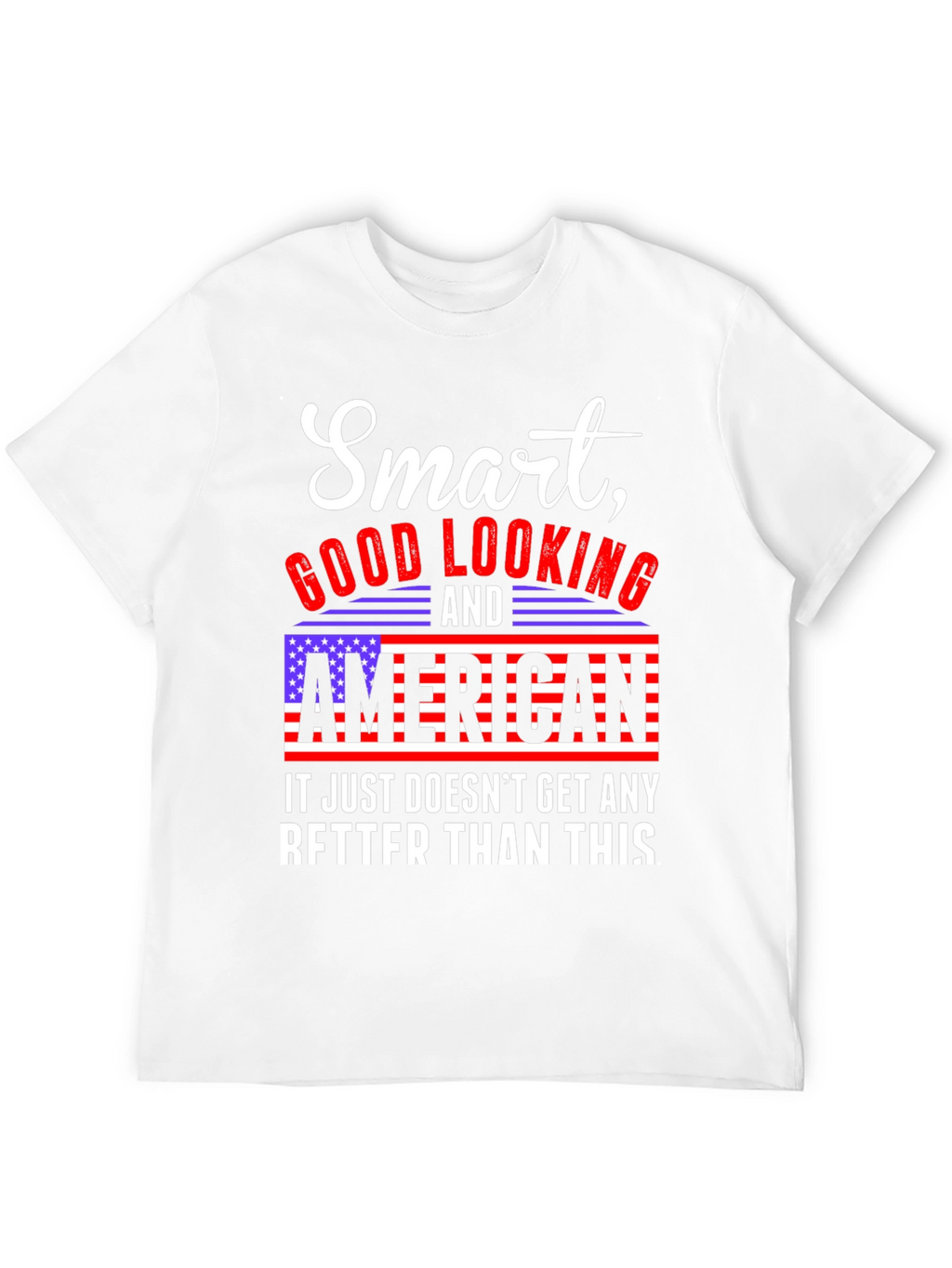 Smart Good Looking American T-Shirt