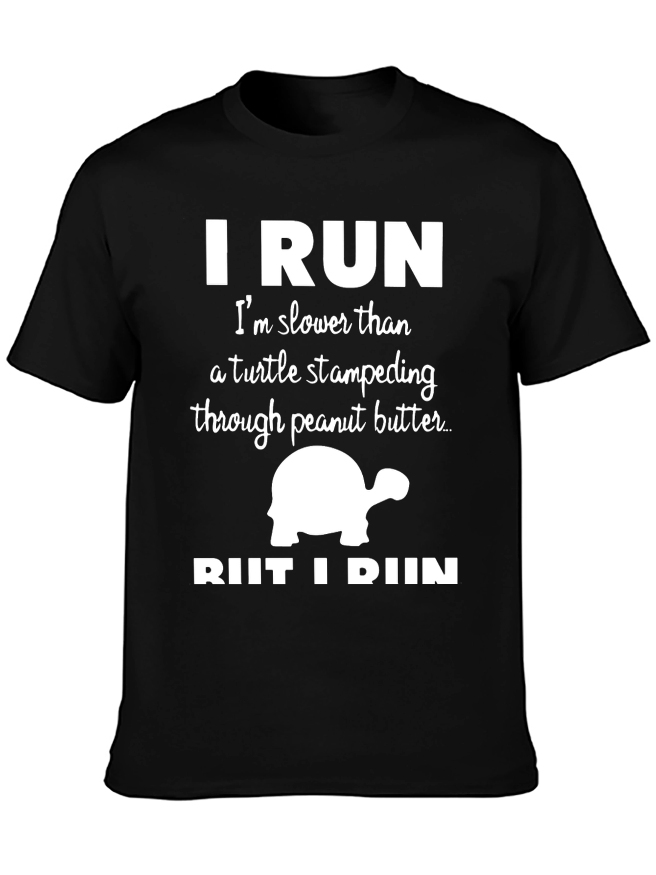 Funny Running T-Shirt: I Run Slower Than a Turtle