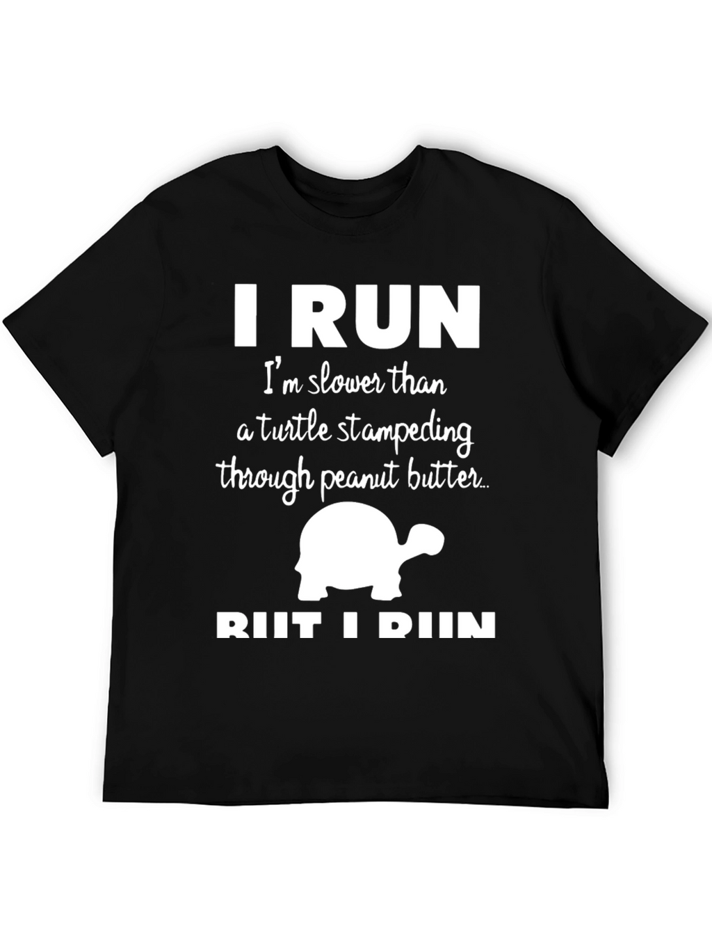 Funny Running T-Shirt: I Run Slower Than a Turtle