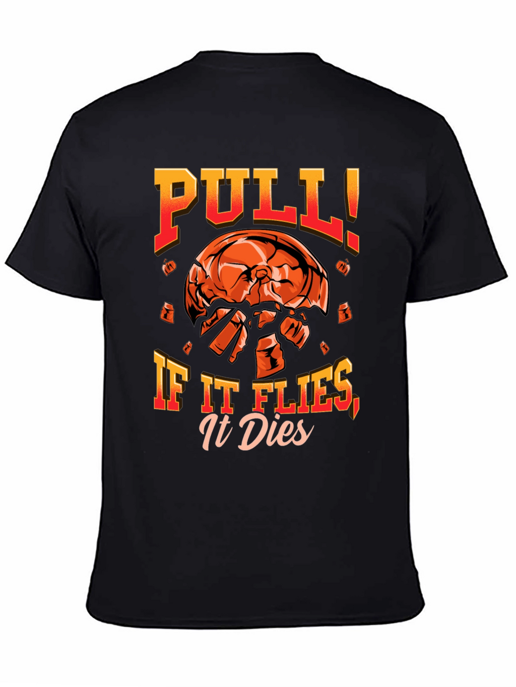 Pull If It Flies It Dies T-Shirt