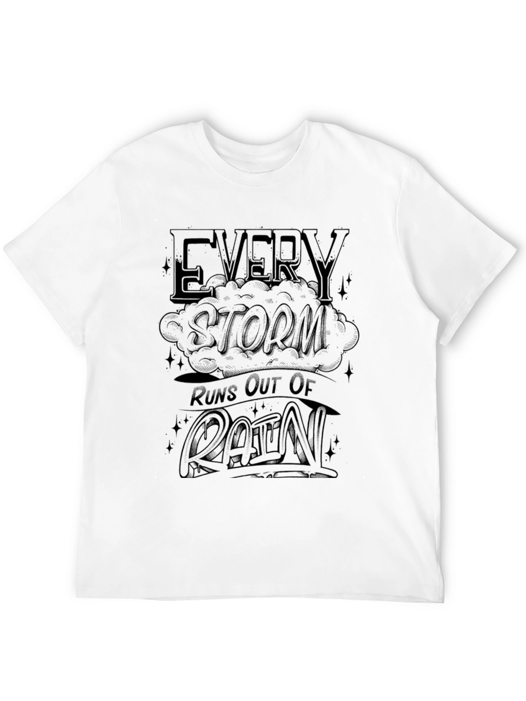 Every Storm Runs Out of Rain Graphic T-Shirt