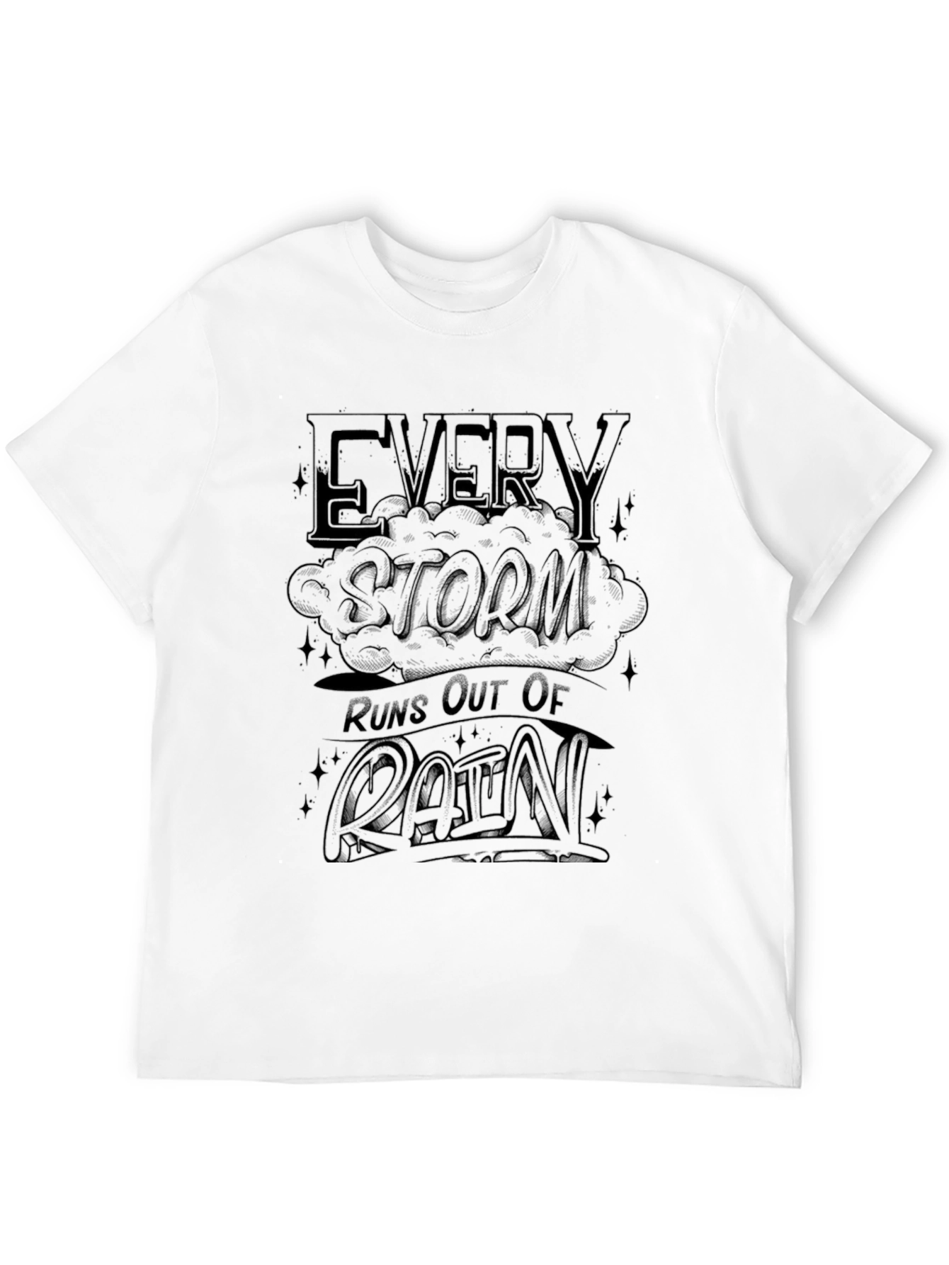 Every Storm Runs Out of Rain Graphic T-Shirt