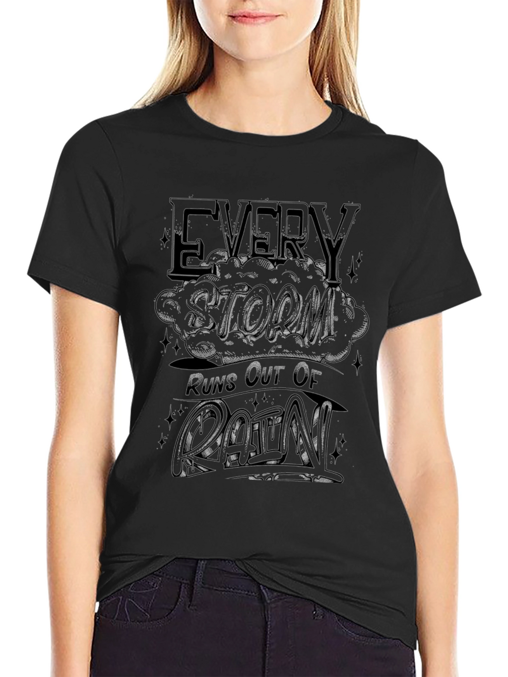 Every Storm Runs Out of Rain Graphic T-Shirt
