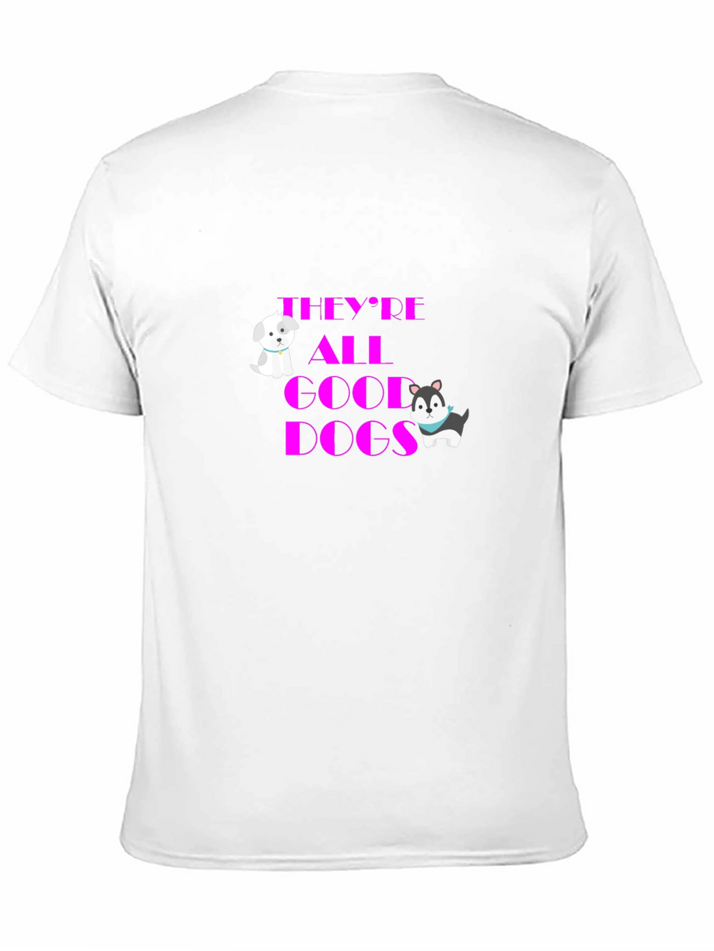 Theyre All Good Dogs Graphic T-Shirt