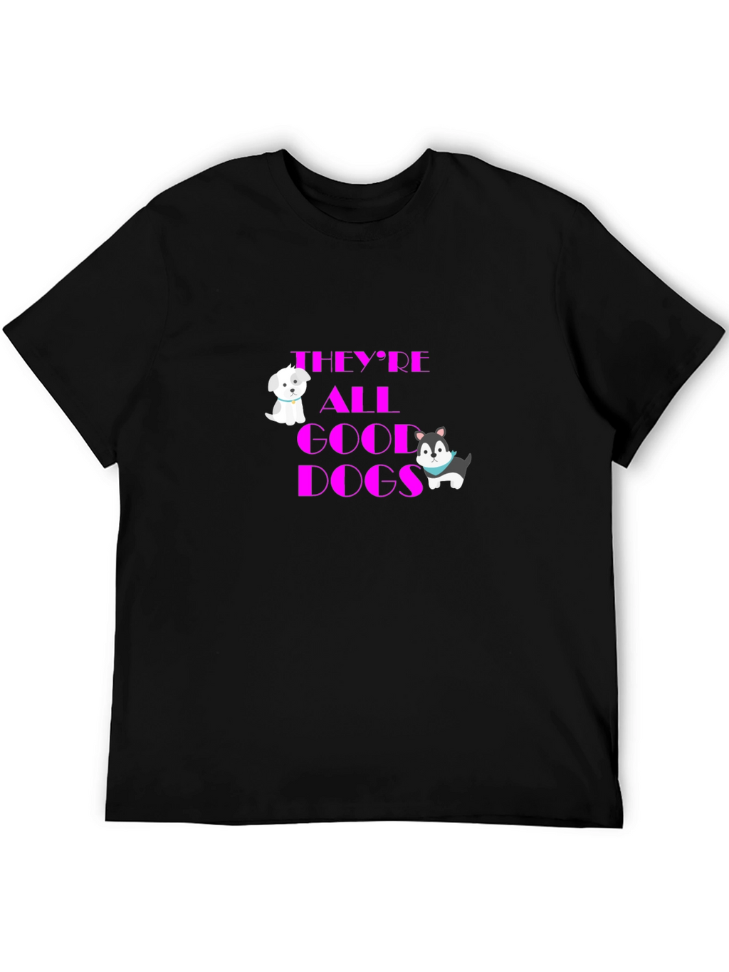 Theyre All Good Dogs Graphic T-Shirt