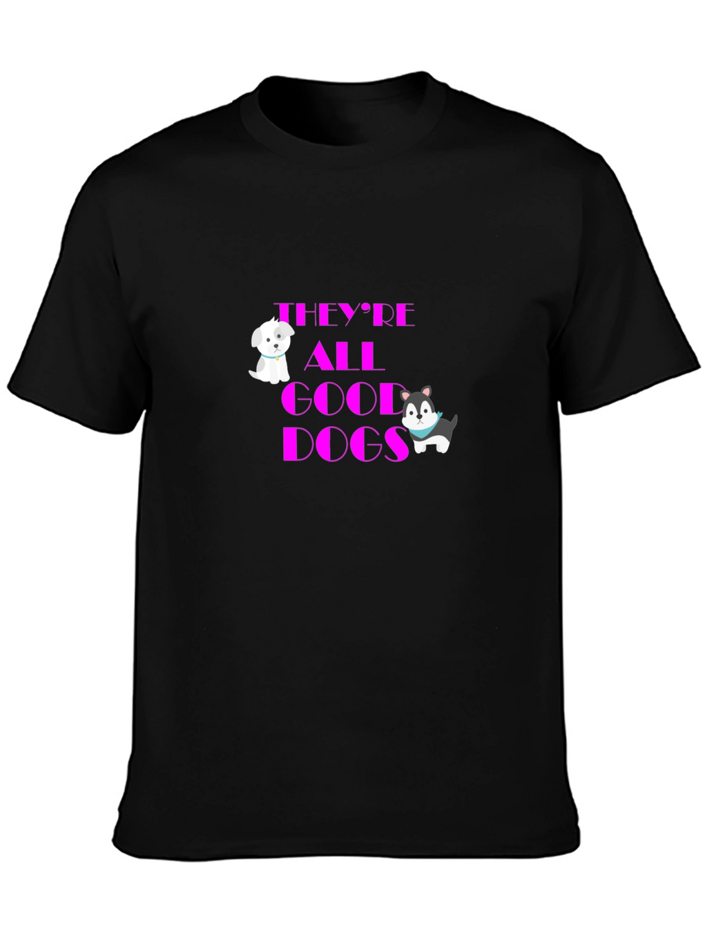 Theyre All Good Dogs Graphic T-Shirt