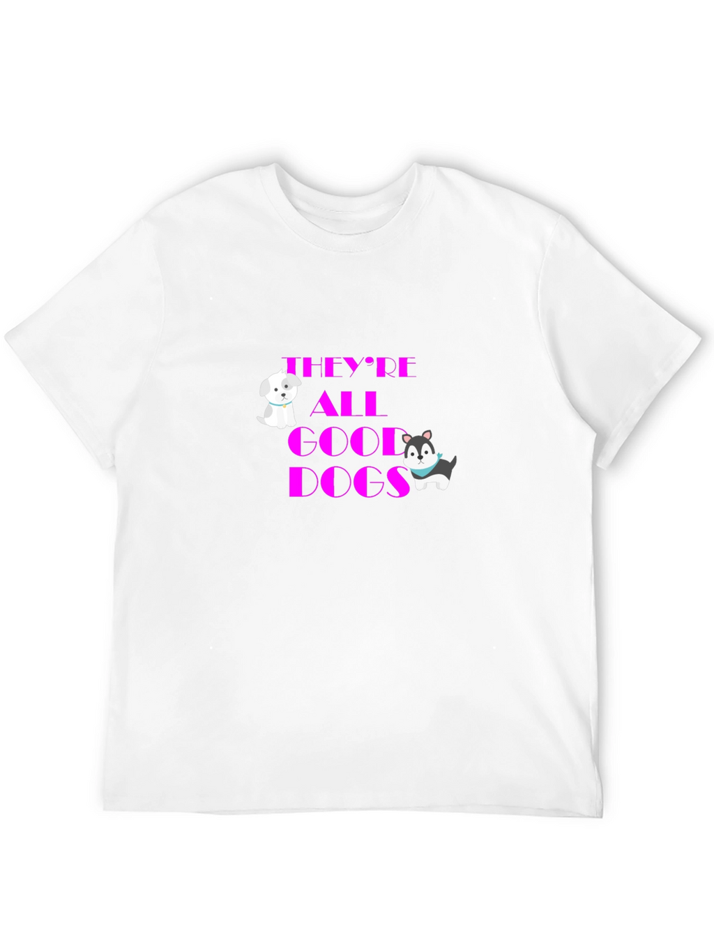 Theyre All Good Dogs Graphic T-Shirt