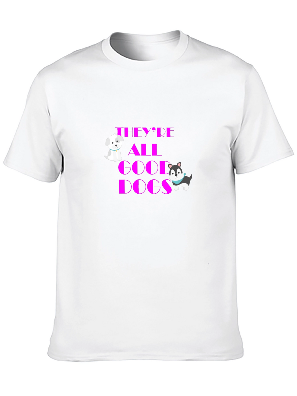 Theyre All Good Dogs Graphic T-Shirt