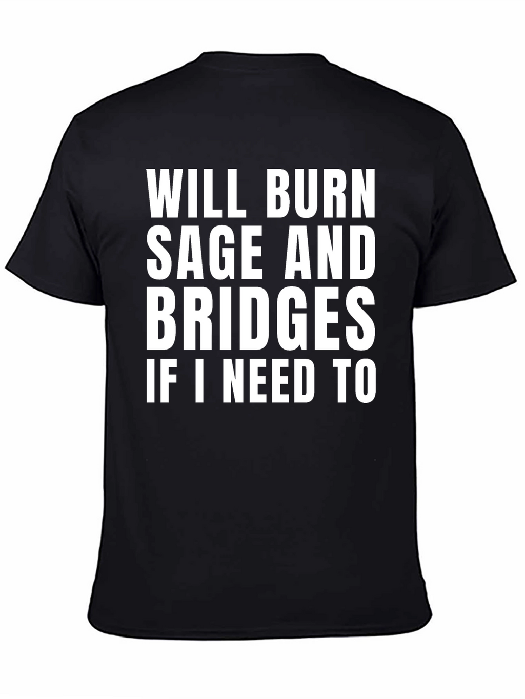Burn Sage and Bridges Funny Graphic Tee