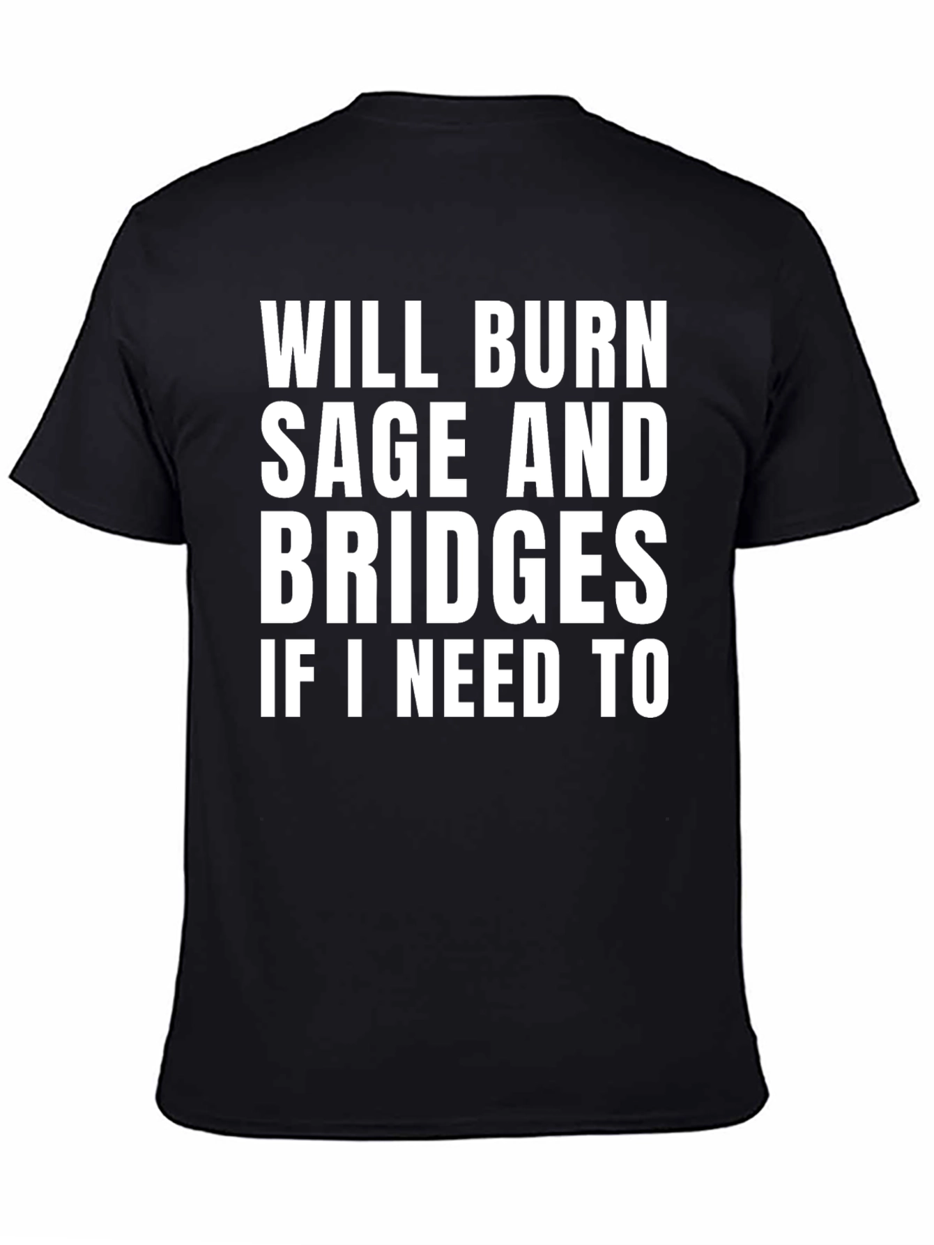 Burn Sage and Bridges Funny Graphic Tee