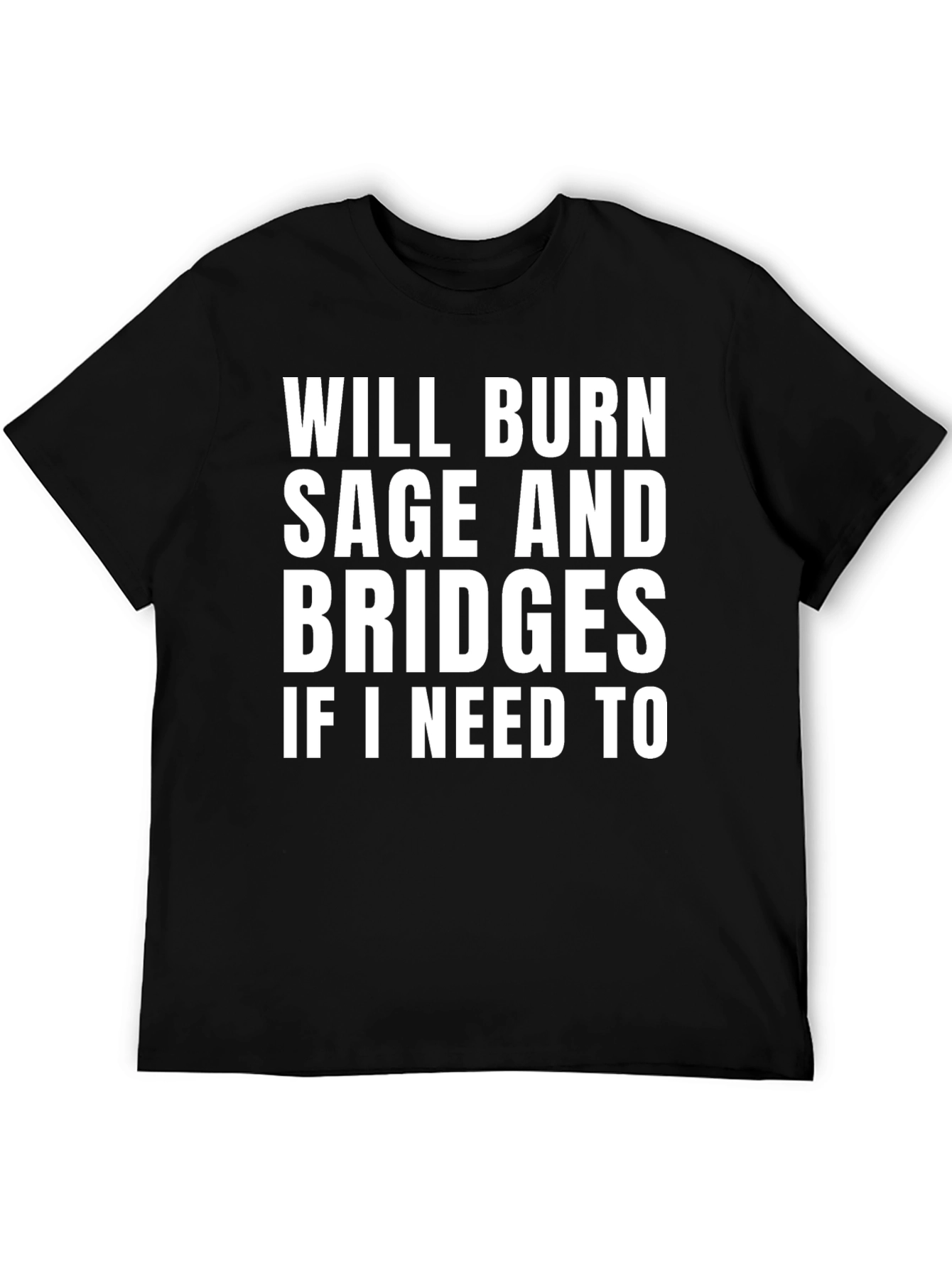 Burn Sage and Bridges Funny Graphic Tee