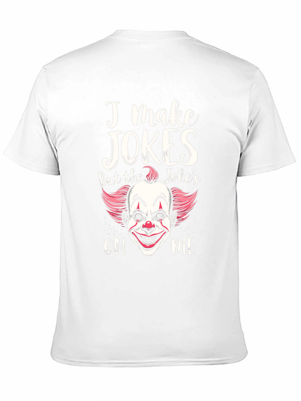I Make Jokes Clown Graphic T-Shirt