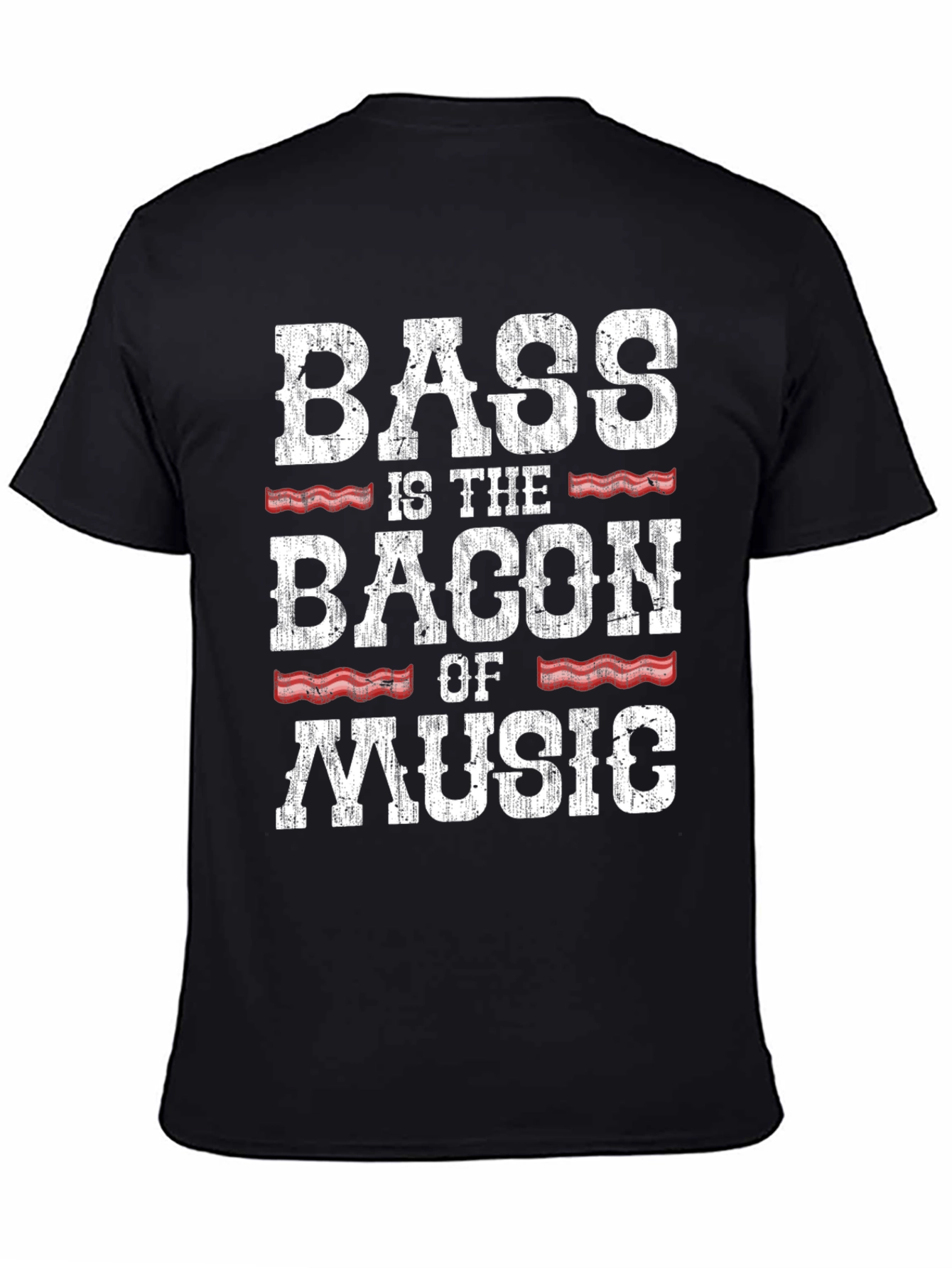 Bass is the Bacon of Music - Funny Graphic T-Shirt