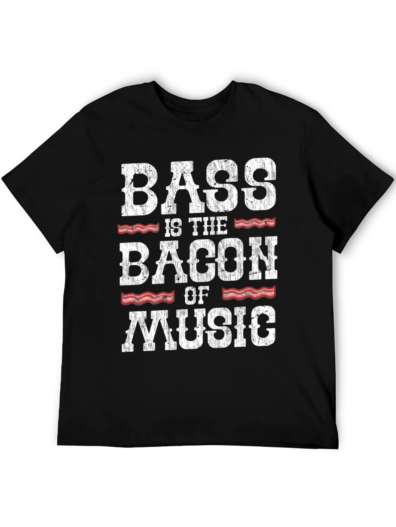Bass is the Bacon of Music - Funny Graphic T-Shirt