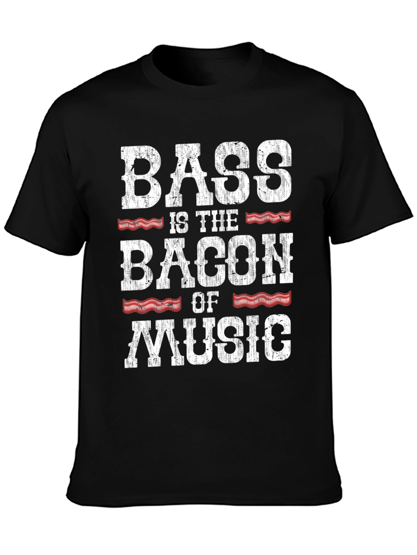 Bass is the Bacon of Music - Funny Graphic T-Shirt