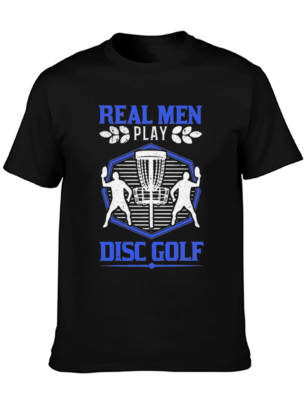 Real Men Play Disc Golf T-Shirt - Black