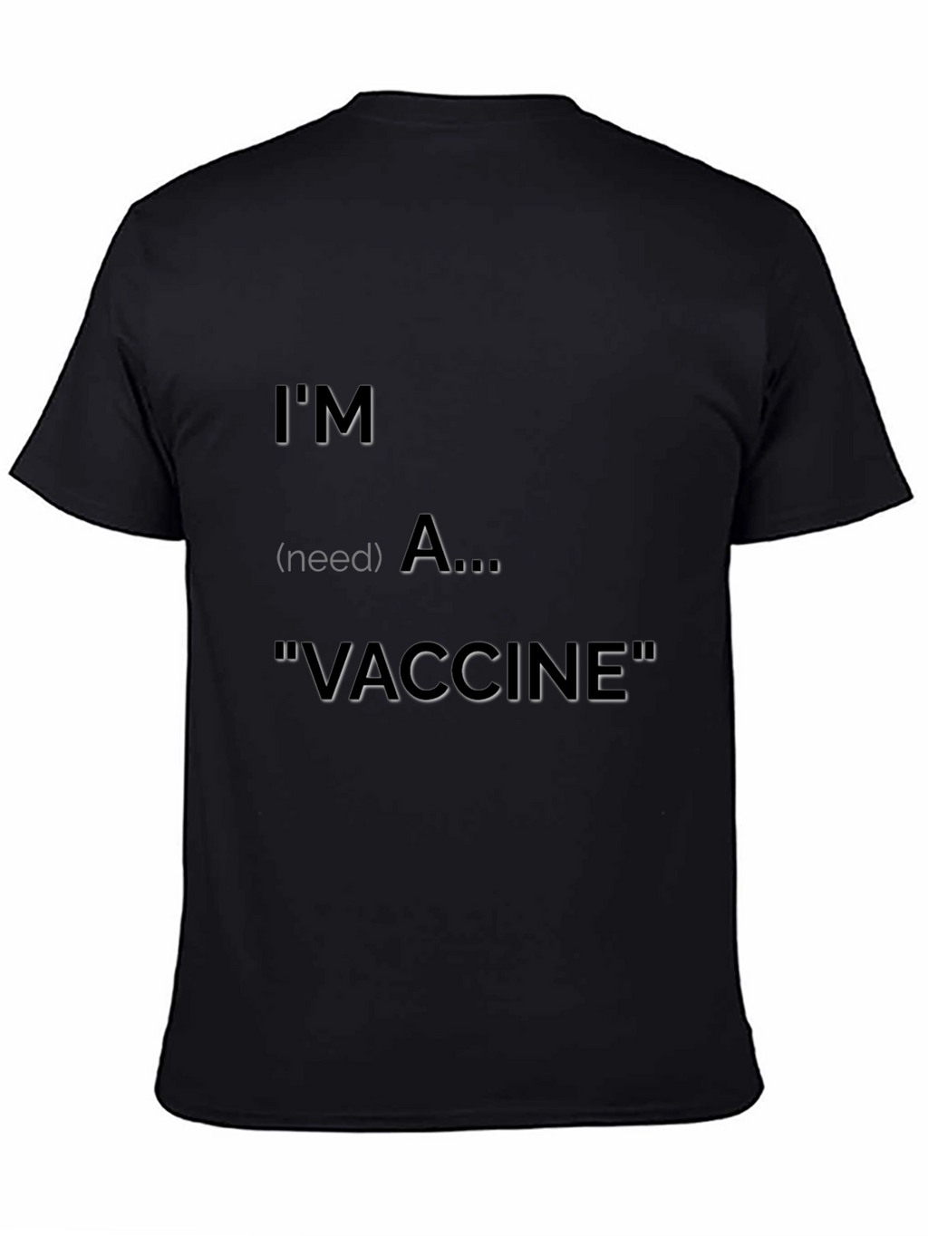 Im (need) A Vaccine T-Shirt