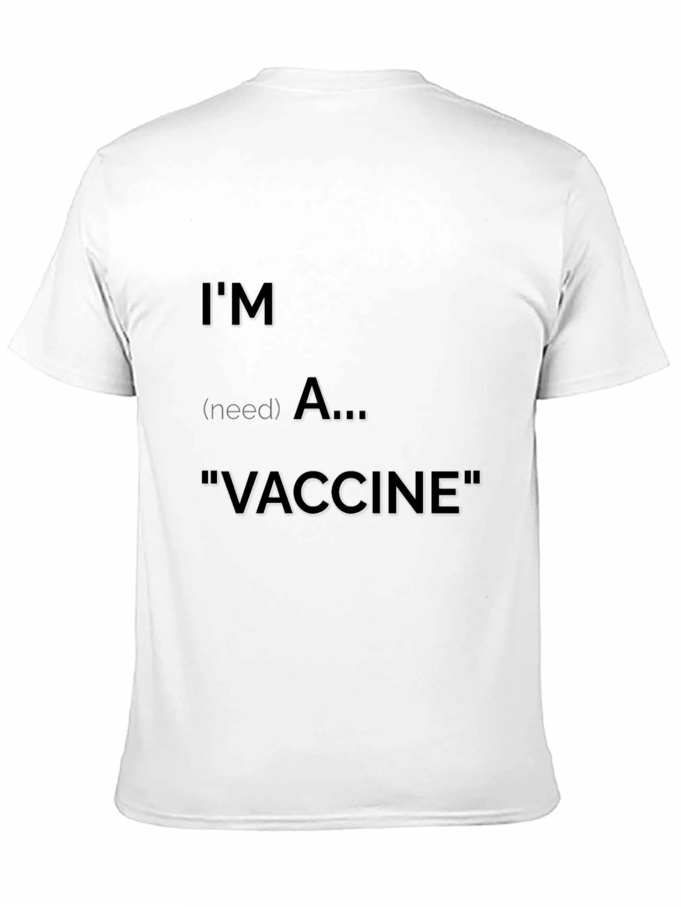 Im (need) A Vaccine T-Shirt