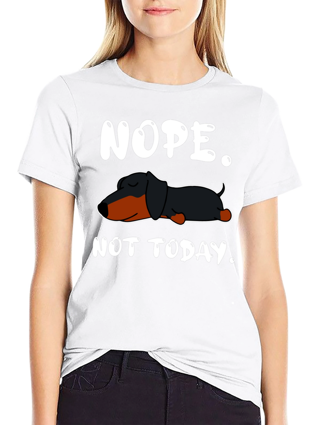 Nope. Not Today. Dachshund T-Shirt
