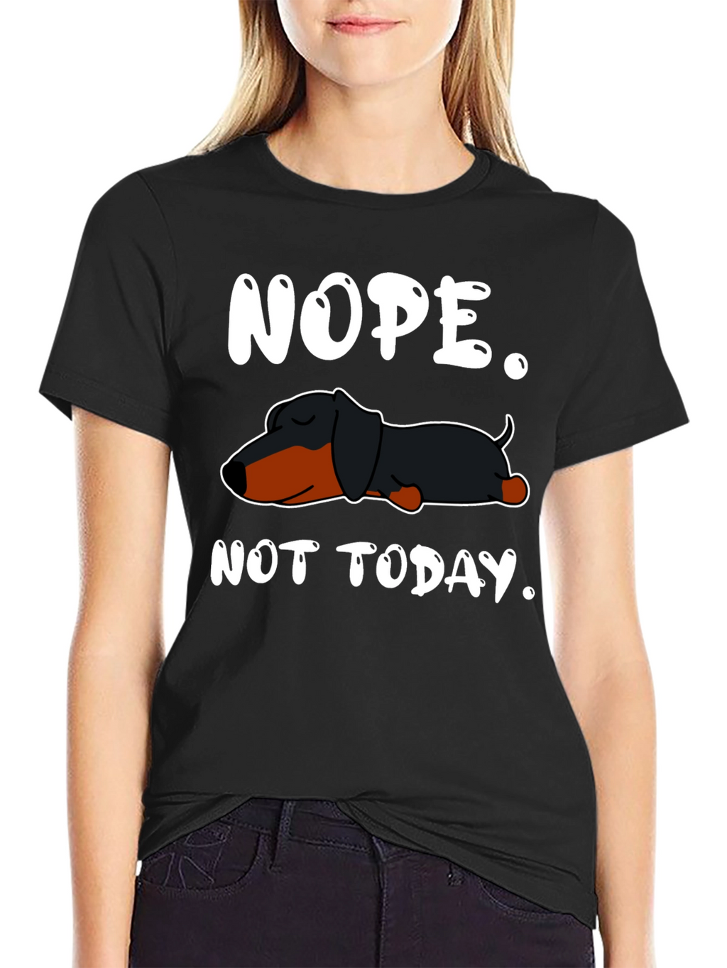 Nope. Not Today. Dachshund T-Shirt