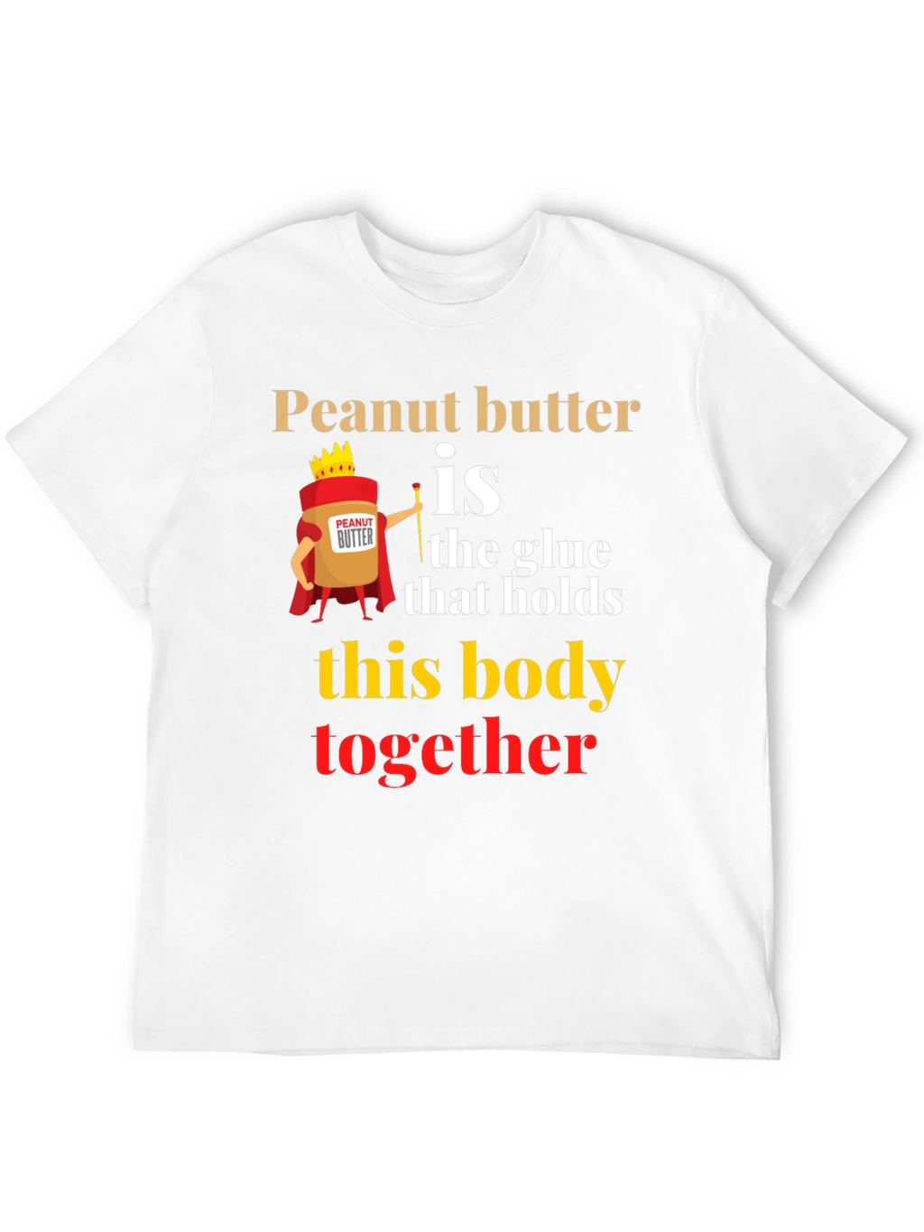 Peanut Butter is the Glue T-Shirt