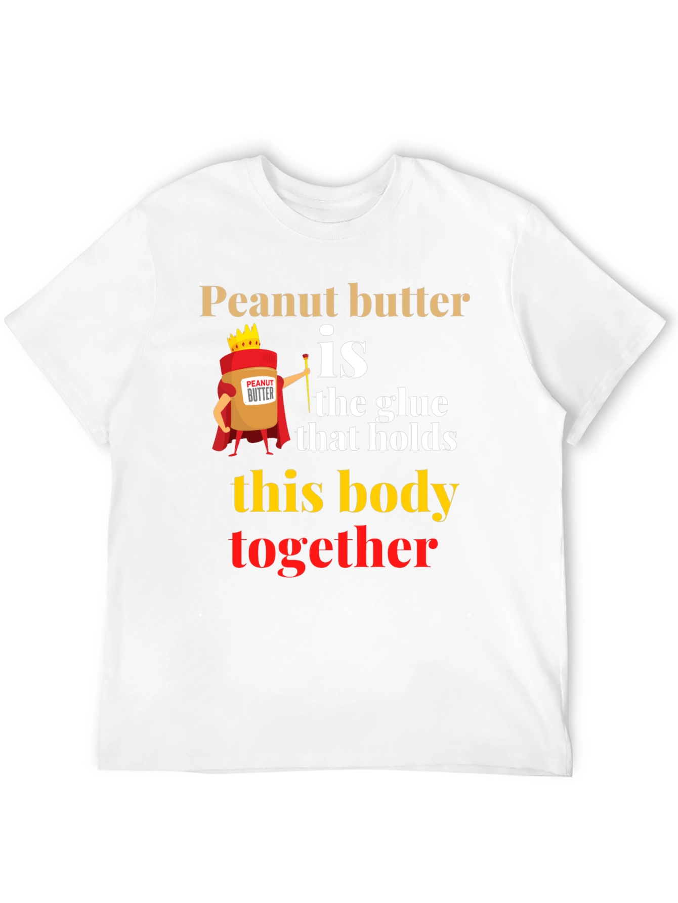 Peanut Butter is the Glue T-Shirt