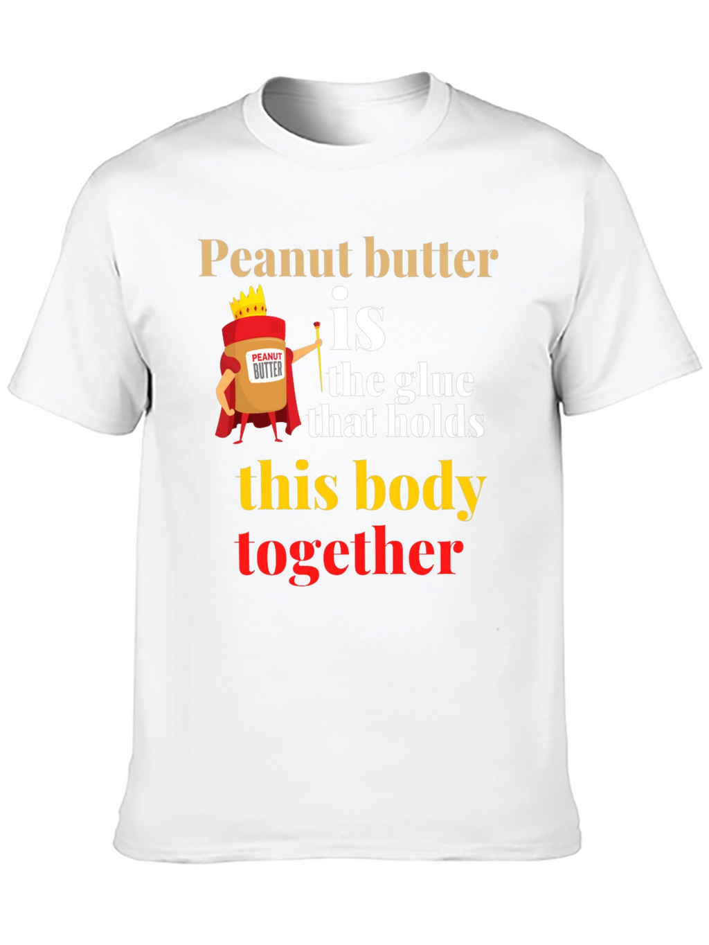 Peanut Butter is the Glue T-Shirt