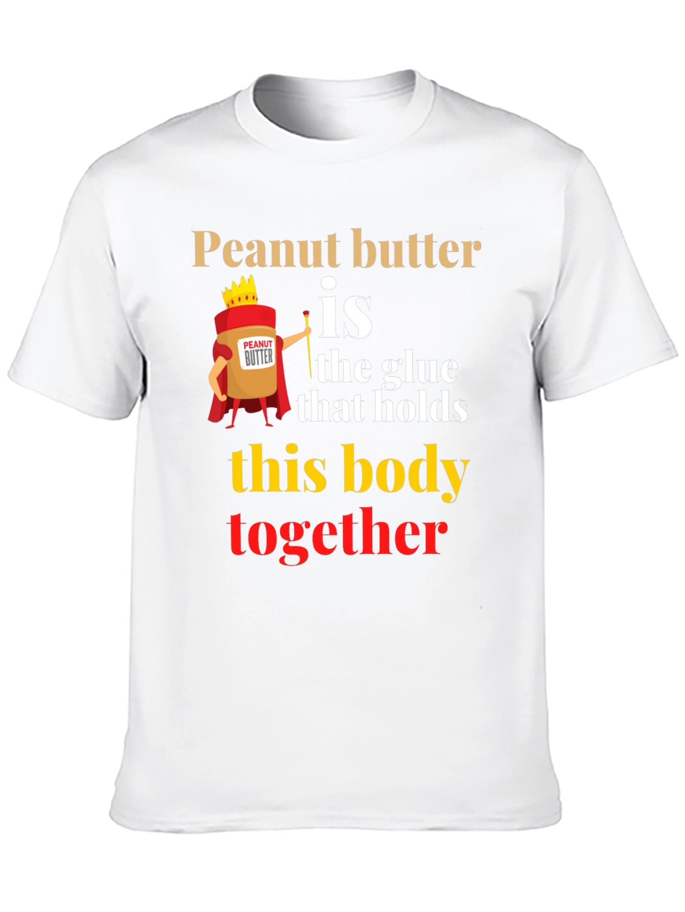 Peanut Butter is the Glue T-Shirt