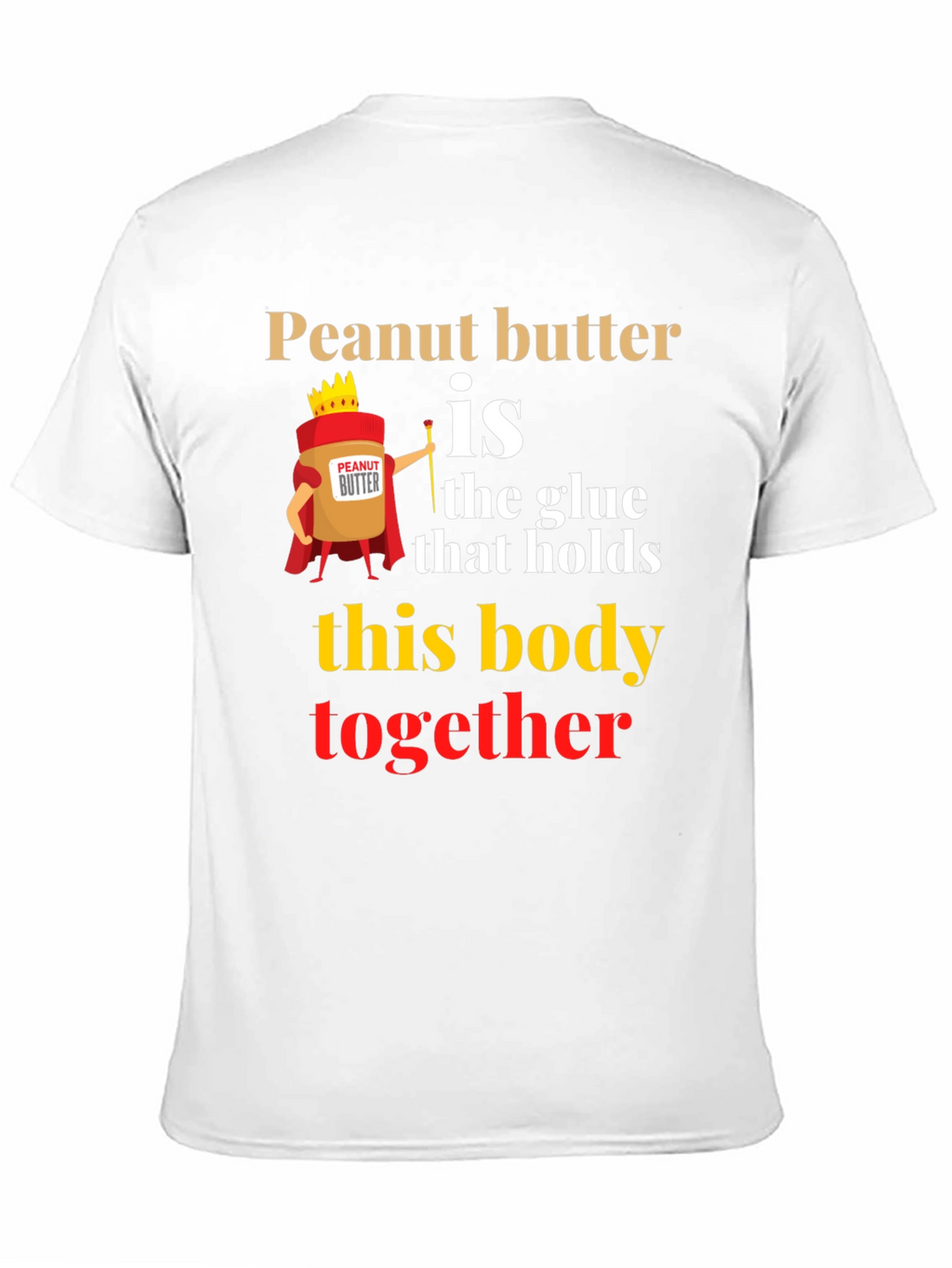 Peanut Butter is the Glue T-Shirt