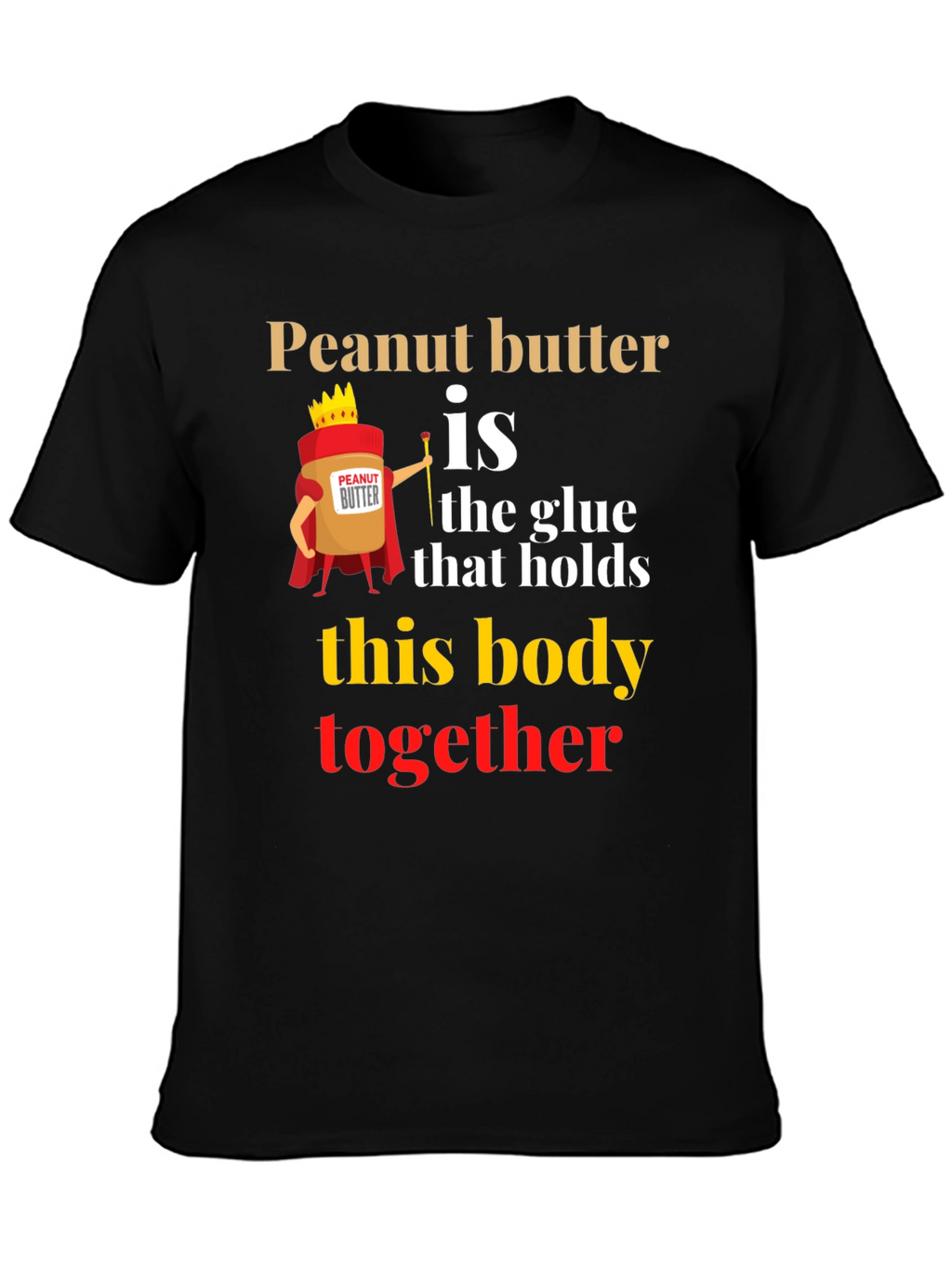Peanut Butter is the Glue T-Shirt