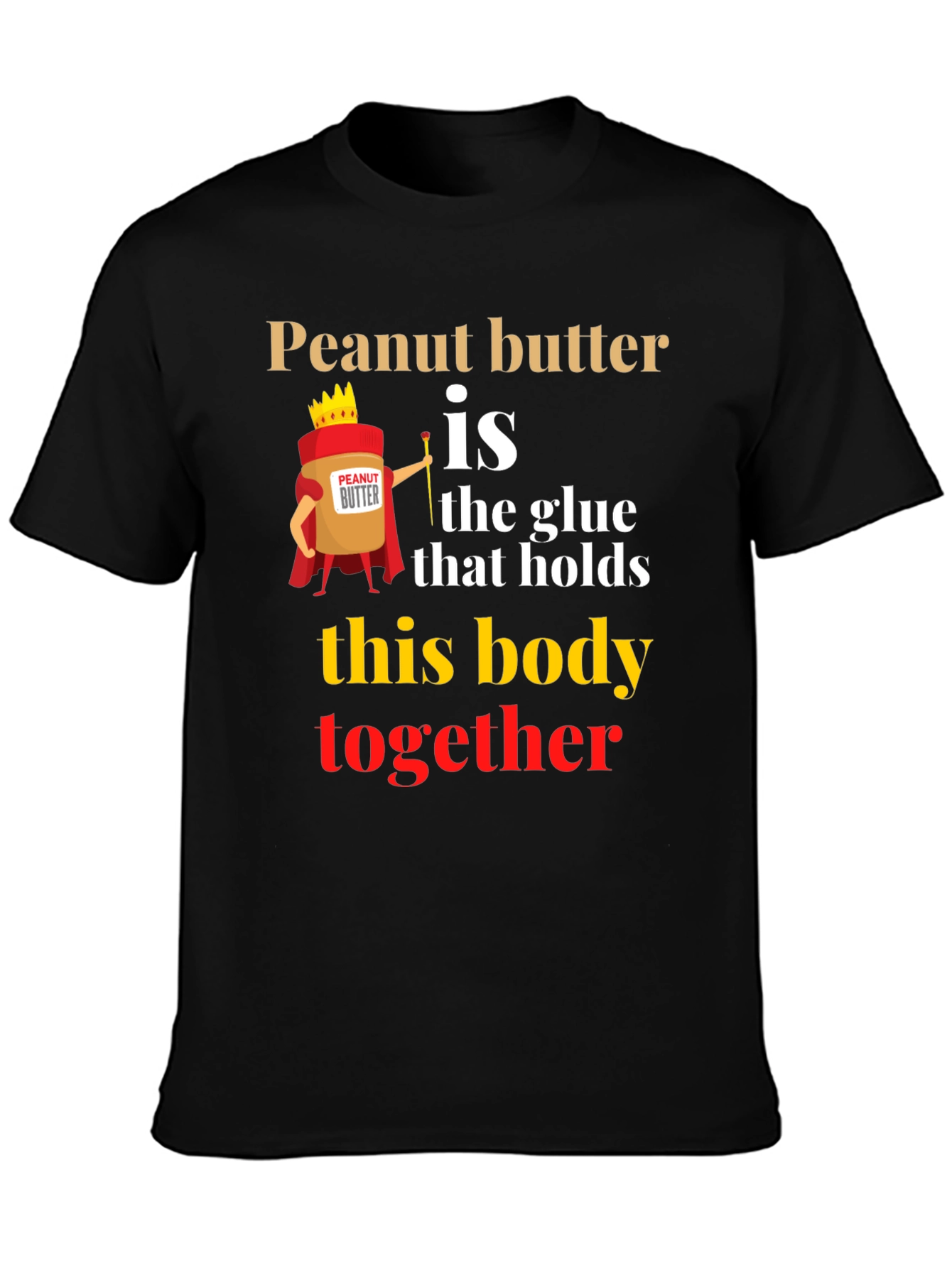 Peanut Butter is the Glue T-Shirt