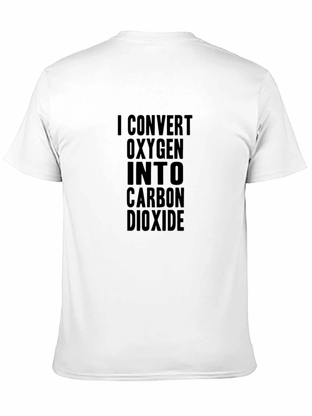 I Convert Oxygen Into Carbon Dioxide Black T-Shirt