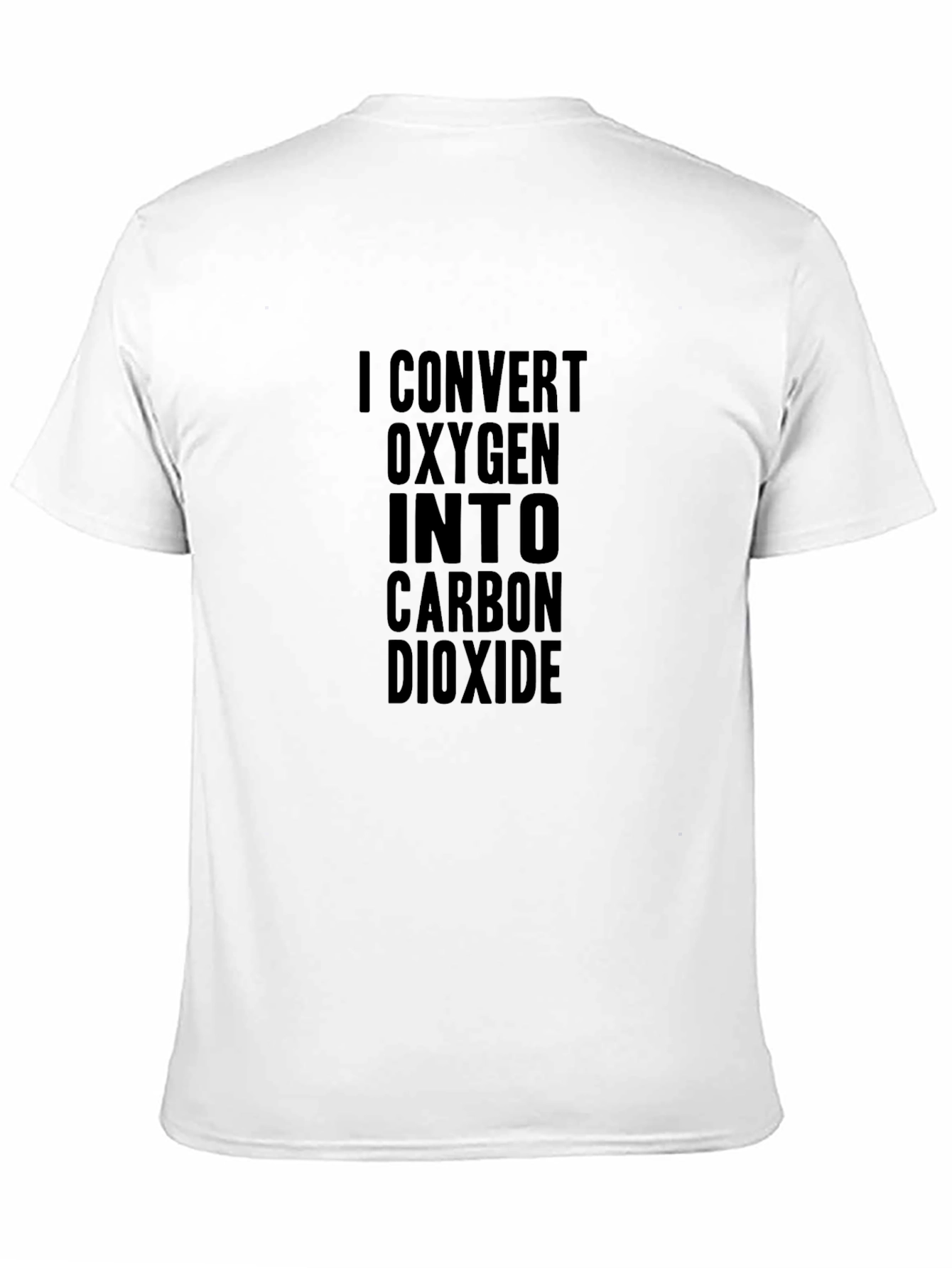 I Convert Oxygen Into Carbon Dioxide Black T-Shirt