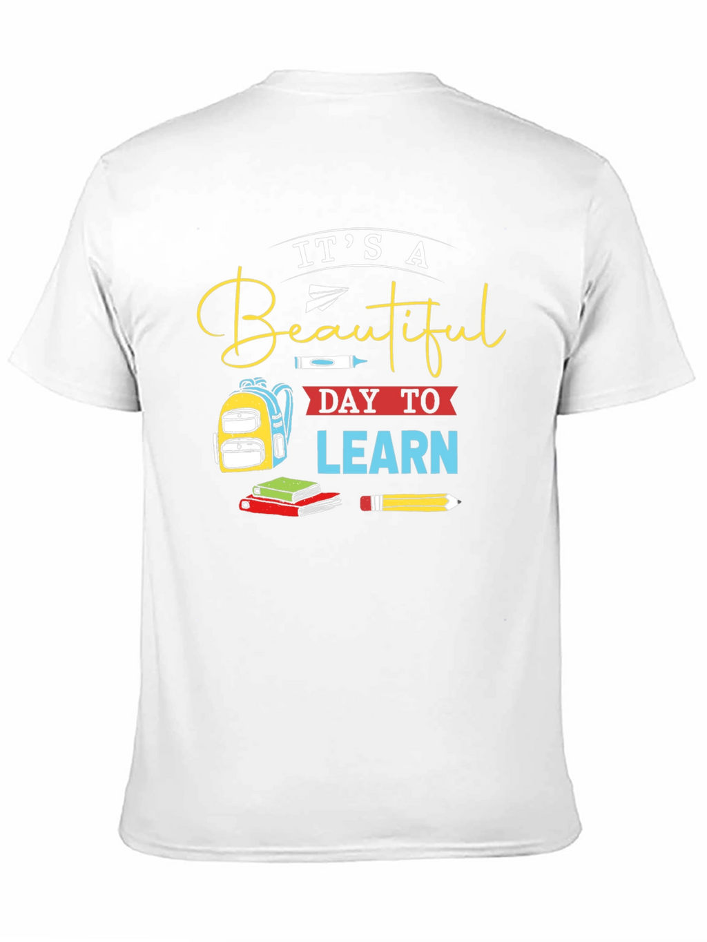 Its a Beautiful Day to Learn Graphic T-Shirt