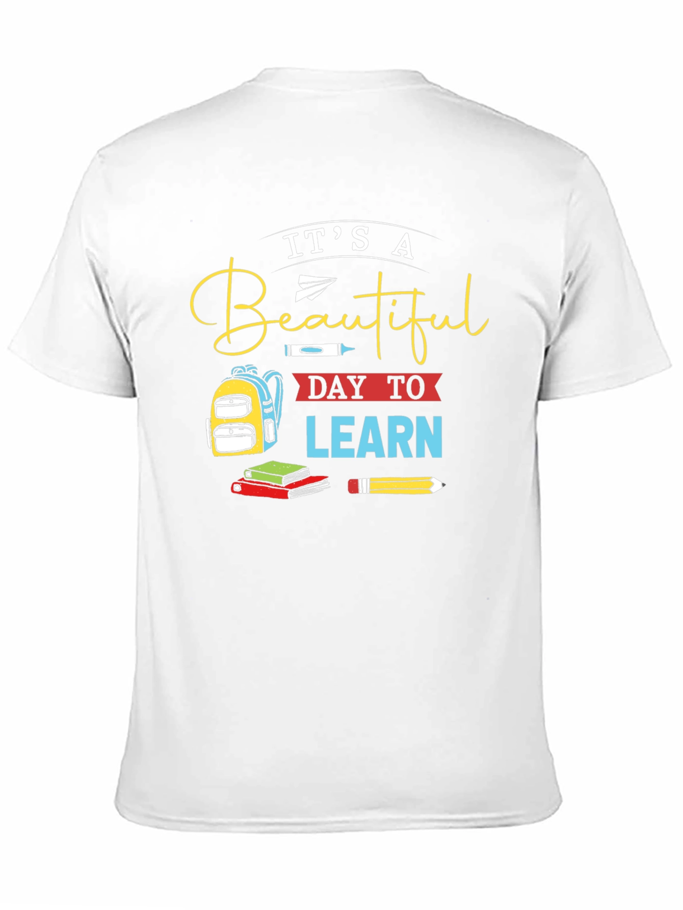 Its a Beautiful Day to Learn Graphic T-Shirt