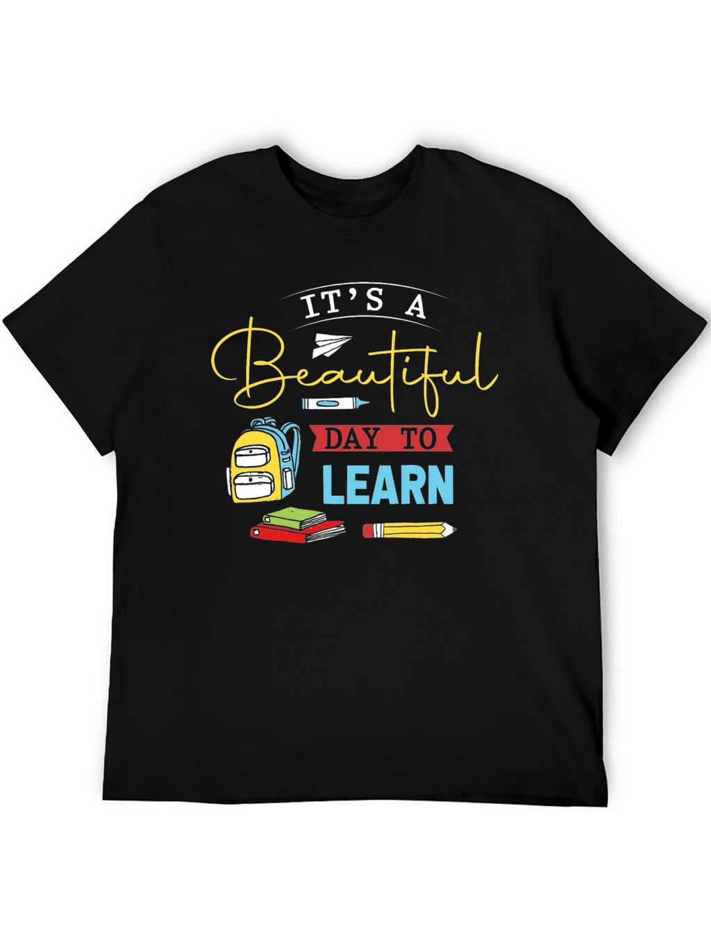 Its a Beautiful Day to Learn Graphic T-Shirt
