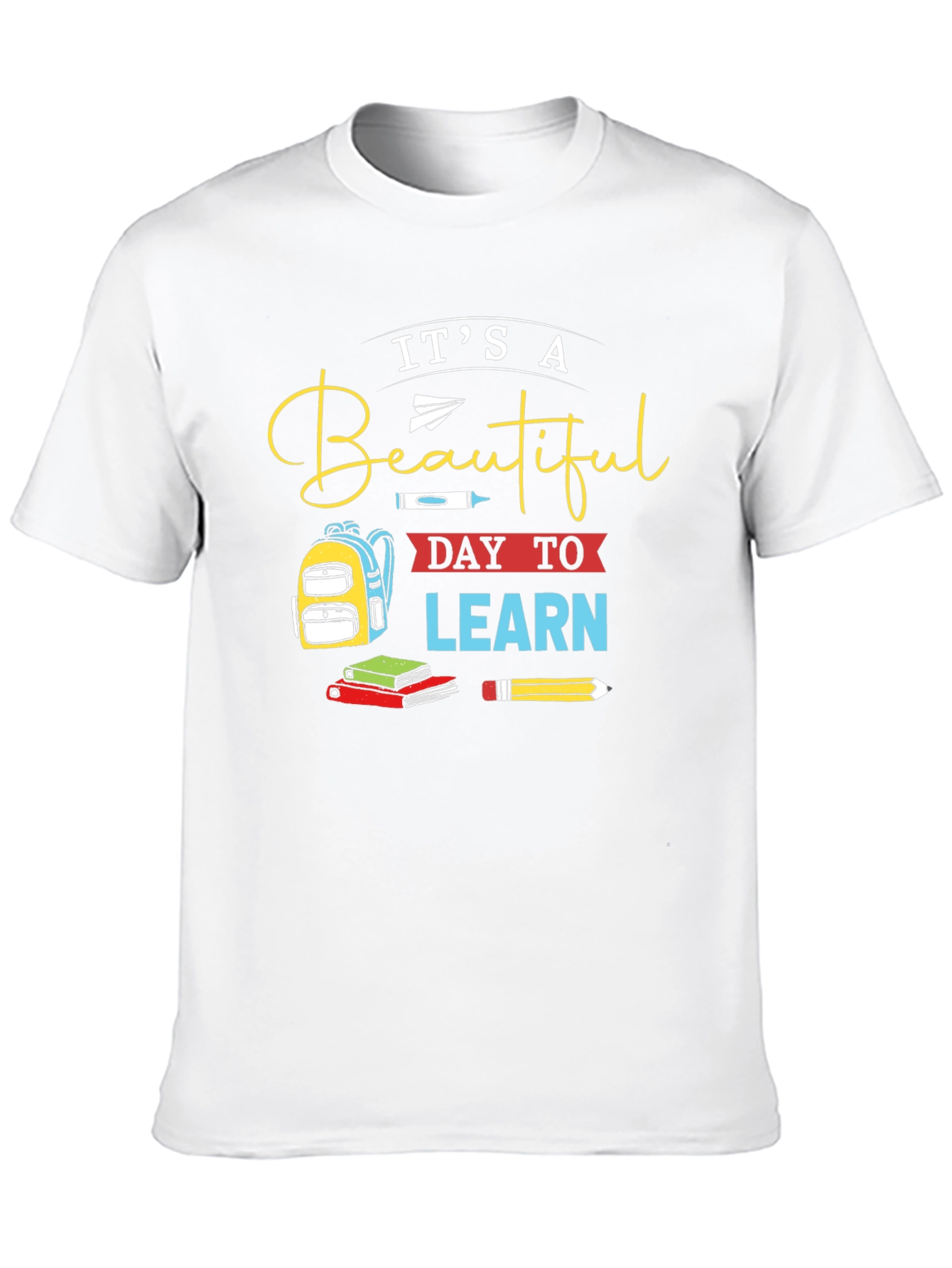 Its a Beautiful Day to Learn Graphic T-Shirt