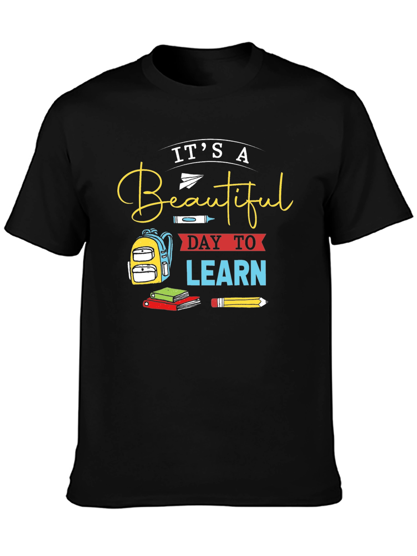 Its a Beautiful Day to Learn Graphic T-Shirt