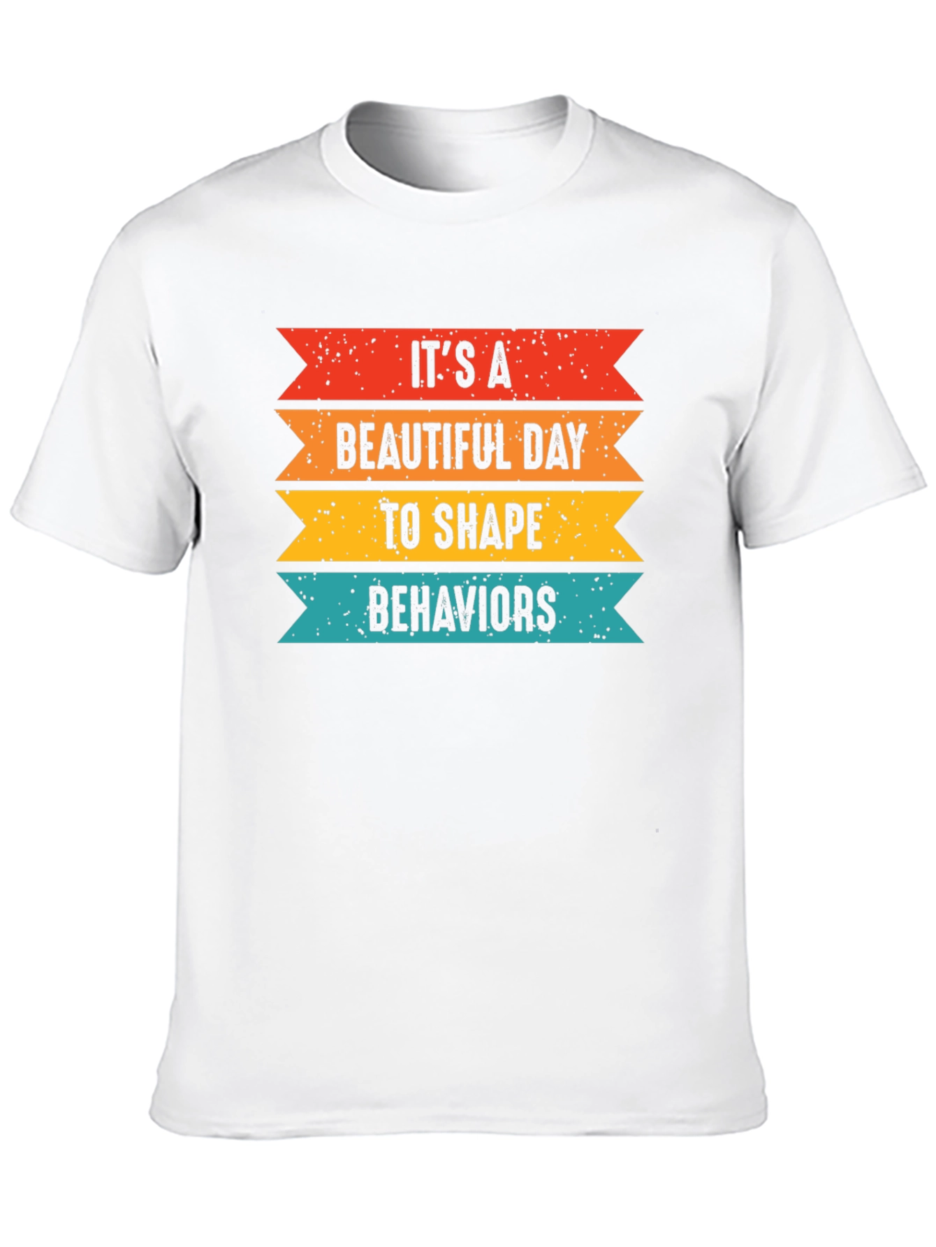 Its a Beautiful Day to Shape Behaviors T-Shirt