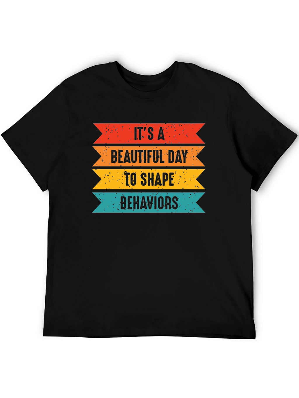 Its a Beautiful Day to Shape Behaviors T-Shirt